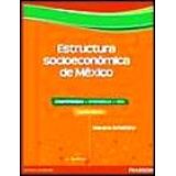 ESTRUCTURA SOCIOECONOMICA DE MEXICO BACH.2ED.-COMPET.+APREN