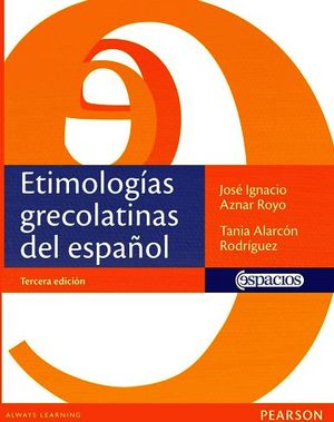 ETIMOLOGIAS GRECOLATINAS DEL ESPAOL 3ED.-ESPACIOS-