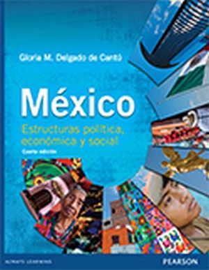 MXICO ESTRUCTURAS POLTICA, ECONMICA Y SOCIAL 4ED.