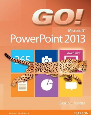 GO! MICROSOFT POWER POINT 2013