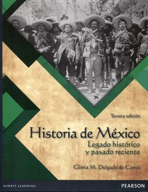 HISTORIA DE MXICO, LEGADO HISTRICO Y PASADO RECIENTE 3ED. BACH.