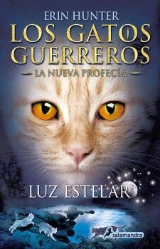 LOS GATOS GUERREROS / LA NUEVA PROFECA 4 - LUZ ESTELAR