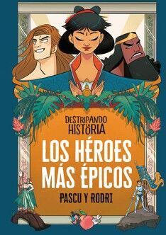 DESTRIPANDO LA HISTORIA 4 - LOS HROES MS PICOS