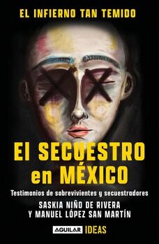 EL INFIERNO TAN TEMIDO: EL SECUESTRO EN MXICO