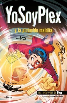 YOSOYPLEX Y LA PIRMIDE MALDITA ( LAS AVENTURAS DE PLEX 1 )