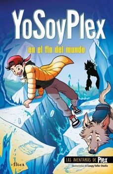 YOSOYPLEX EN EL FIN DEL MUNDO ( LAS AVENTURAS DE PLEX 2 )