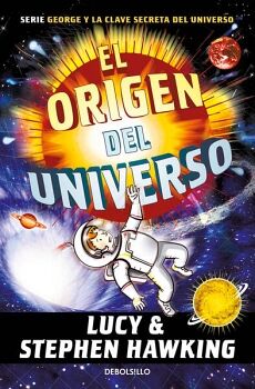 EL ORIGEN DEL UNIVERSO ( GEORGE Y LA CLAVE SECRETA DEL UNIVERSO 3 )