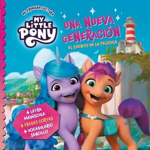 MY LITTLE PONY. MI PRIMERA LECTURA - UNA NUEVA GENERACIN
