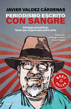 PERIODISMO ESCRITO CON SANGRE ( COLECCIN ESTAMPAS DE UN SEXENIO FALLIDO )