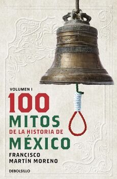 100 MITOS DE LA HISTORIA DE MXICO 1