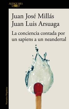 LA CONCIENCIA CONTADA POR UN SAPIENS A UN NEANDERTAL ( DE UN SAPIENS A UN NEANDERTAL )