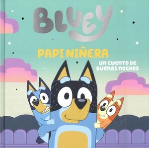 BLUEY. UN CUENTO - BLUEY. PAPI NIERA. UN CUENTO DE BUENAS NOCHES