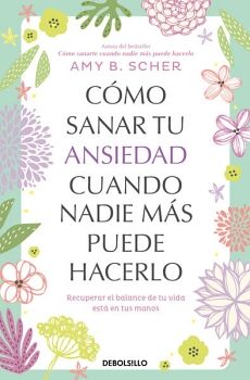 CMO SANAR TU ANSIEDAD CUANDO NADIE MS PUEDE HACERLO