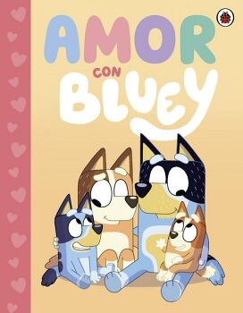 BLUEY. UN CUENTO - BLUEY. AMOR CON BLUEY