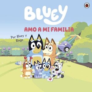 BLUEY. UN CUENTO - AMO A MI FAMILIA