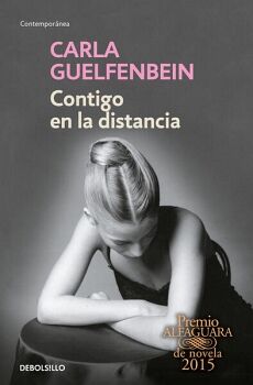 CONTIGO EN LA DISTANCIA ( PREMIO ALFAGUARA DE NOVELA 2015 )