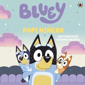 BLUEY. UN CUENTO - PAPI NIERA