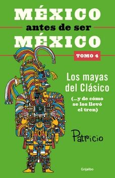 MXICO ANTES DE SER MXICO 4 - LOS MAYAS DEL CLSICO