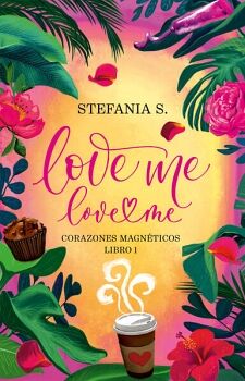 LOVE ME, LOVE ME. LIBRO 1 - CORAZONES MAGNTICOS