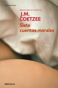SIETE CUENTOS MORALES ( PREMIO NOBEL DE LITERATURA 2003 )