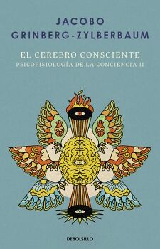 EL CEREBRO CONSCIENTE ( PSICOFISIOLOG�A DE LA CONCIENCIA 2 )
