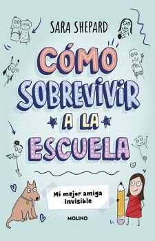 CMO SOBREVIVIR A LA ESCUELA 1 - MI MEJOR AMIGA INVISIBLE