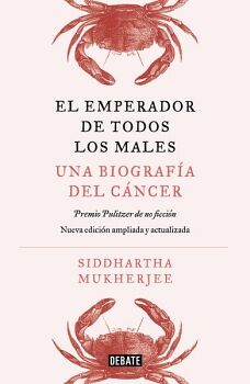 EL EMPERADOR DE TODOS LOS MALES: UNA BIOGRAF�A DEL C�NCER