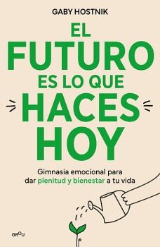EL FUTURO ES LO QUE HACES HOY