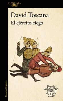 EL EJ�RCITO CIEGO ( PREMIO ALFAGUARA DE NOVELA 2026 )