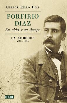 PORFIRIO D�AZ. SU VIDA Y SU TIEMPO II