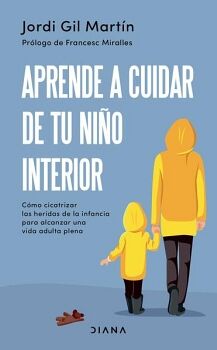 APRENDE A CUIDAR DE TU NIO INTERIOR