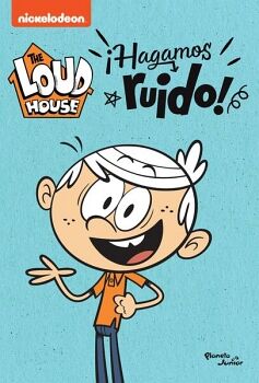 THE LOUD HOUSE. HAGAMOS RUIDO!