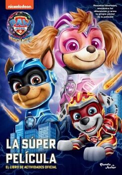 PAW PATROL. LA SPER PELCULA. LIBRO DE ACTIVIDADES