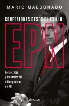 CONFESIONES DESDE EL EXILIO: ENRIQUE PEA NIETO