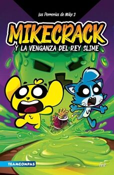 LAS PERRERAS DE MIKE 3. MIKECRACK Y LA VENGANZA DEL REY SLIME