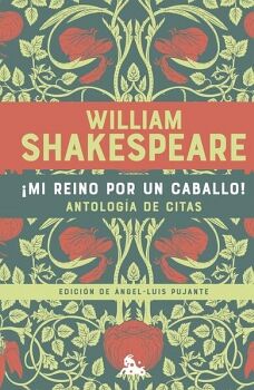 MI REINO POR UN CABALLO! ANTOLOGA DE CITAS DE WILLIAM SHAKESPEARE
