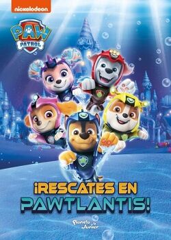 PAW PATROL. RESCATES EN PAWTLANTIS!