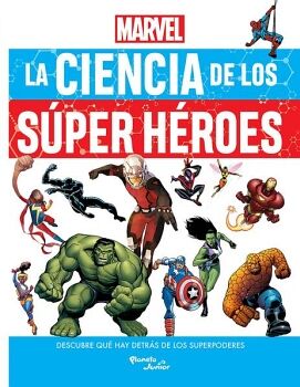 MARVEL. LA CIENCIA DE LOS SPER HROES