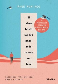 SI VIVES HASTA LOS 100 A�OS, M�S TE VALE SER FELIZ
