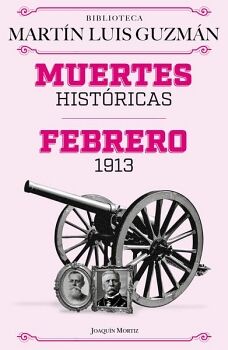 MUERTES HIST�RICAS / FEBRERO DE 1913