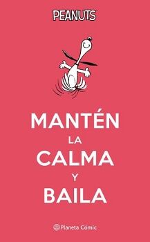 PEANUTS. MANT�N LA CALMA Y BAILA