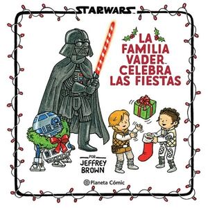 STAR WARS. LA FAMILIA VADER CELEBRA LAS FIESTAS