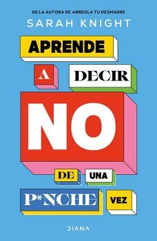 APRENDE A DECIR NO DE UNA P*NCHE VEZ