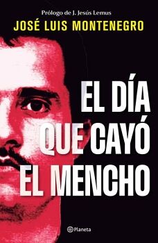 EL D�A QUE CAY� EL MENCHO