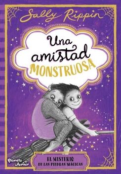 UNA AMISTAD MONSTRUOSA 2. EL MISTERIO DE LAS PIEDRAS M�GICAS