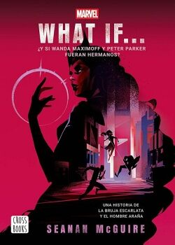 WHAT IF. �Y SI WANDA MAXIMOFF Y PETER PARKER FUERAN HERMANOS?