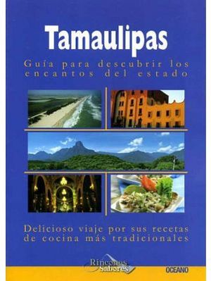 TAMAULIPAS       -GUIA PARA DESCUBRIR LOS ENCANTOS DEL ESTA