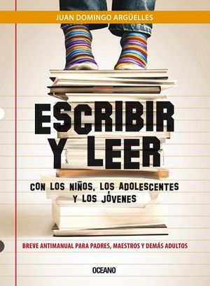 ESCRIBIR Y LEER (CON LOS NI�OS, LOS ADOLESCENTES Y LOS JOVE