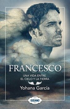 FRANCESCO: UNA VIDA ENTRE EL CIELO Y LA TIERRA