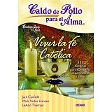 CALDO DE POLLO PARA EL ALMA -VIVIR LA FE CATOLICA-